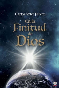 Title: En la finitud de Dios, Author: Carlos Vélez Péretz