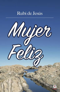 Title: Mujer feliz, Author: Rubí de Jesús