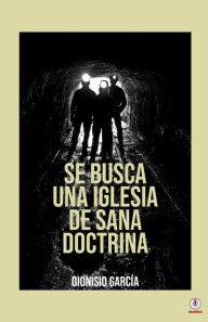 Title: Se busca una iglesia de sana doctrina, Author: Dionisio García