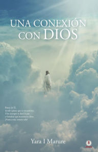 Title: Una conexión con Dios, Author: Yara I. Marure