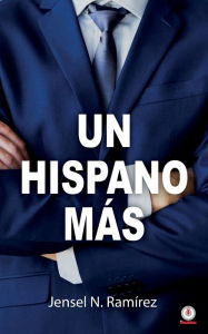 Title: Un hispano más, Author: Jensel N. Ramírez