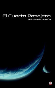 Title: El cuarto pasajero, Author: Alfonso De la Peña