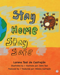 Title: Stay Home, Stay Safe, Author: Lorena Tool de Castrejón