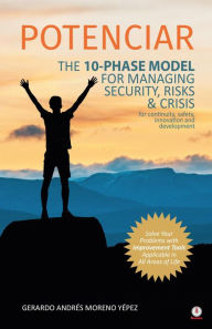 Title: POTENCIAR: The 10-Phase Model For Managing Security, Risks & Crisis, Author: Gerardo Andrés Moreno Yépez