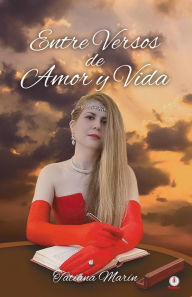 Title: Entre versos de amor y vida, Author: Tatiana Marín