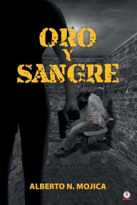 Title: Oro y sangre, Author: Alberto N. Mojica