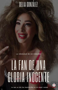 Title: La fan de una Gloria inocente, Author: Delia González
