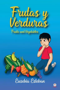 Title: Frutas y verduras: Fruits and Vegetables, Author: Eusebia Esteban