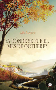 Title: ¿A dónde se fue el mes de octubre?, Author: JMB Álvarez