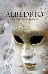 Title: Albedrío: Una Historia verdadera, Author: N. Guzmán
