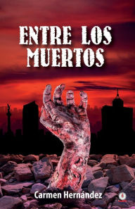 Title: Entre los muertos, Author: Carmen Hernández