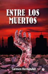 Title: Entre los muertos, Author: Carmen Hernández