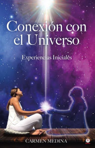 Title: Conexión con el Universo: Experiencias iniciales, Author: Carmen Medina