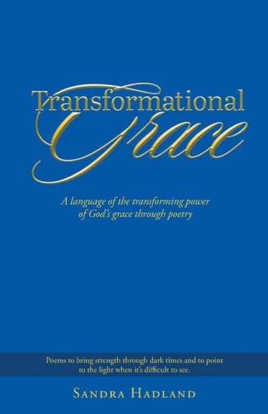 Transformational Grace: A Language of the Transforming Power of God's Grace Through Poetry