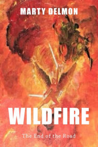 Title: Wildfire: The End of the Road, Author: Marty Delmon