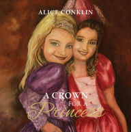 Title: A Crown For a Princess, Author: Alice Conklin