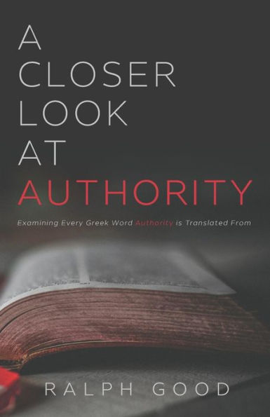 A Closer Look at Authority: Examining Every Greek Word Authority is Translated From