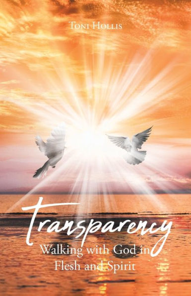 Transparency: Walking with God Flesh and Spirit