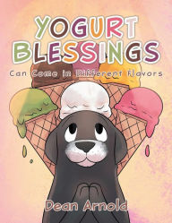 Title: Yogurt Blessings Can Come In Different Flavors, Author: Dean Arnold