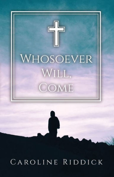 Whosoever Will, Come