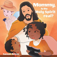 Title: Mommy, Is The Holy Spirit Real?, Author: Sammy Nelson