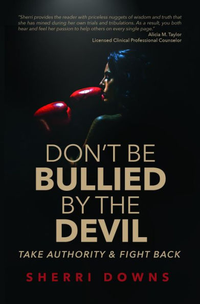 Don't Be Bullied by the Devil: Take Authority And Fight Back