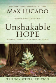 Title: Unshakable Hope: Building Our Lives on the Promises of God, Author: Max Lucado