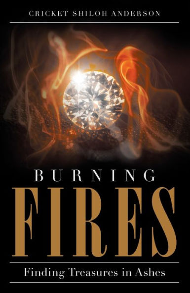 Burning Fires: Finding Treasures Ashes