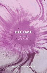 Become: A Vessel Unto Honor