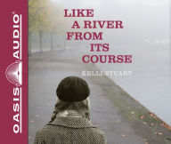 Title: Like a River From Its Course, Author: Kelli Stuart