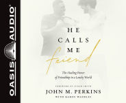 Alternative view 1 of He Calls Me Friend: The Healing Power of Friendship in a Lonely World