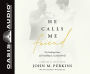 He Calls Me Friend: The Healing Power of Friendship in a Lonely World