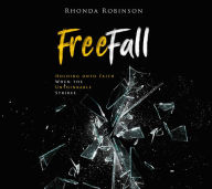 Title: Freefall: Holding Onto Faith When the Unthinkable Strikes, Author: Rhonda Robinson