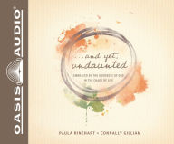 Title: And Yet, Undaunted: Embraced by the Goodness of God in the Chaos of Life, Author: Paula Rinehart