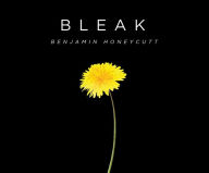 Title: Bleak: A Story of Bullying, Rage, and Survival, Author: Benjamin Honeycutt
