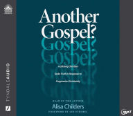 Title: Another Gospel?: A Lifelong Christian Seeks Truth in Response to Progressive Christianity, Author: Alisa Childers