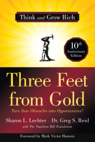Title: Three Feet from Gold: Turn Your Obstacles into Opportunities! (Think and Grow Rich), Author: Sharon L. Lechter CPA