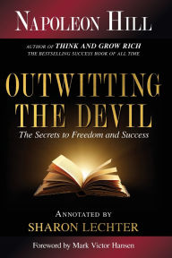 Title: Outwitting the Devil®: The Secret to Freedom and Success, Author: Napoleon Hill