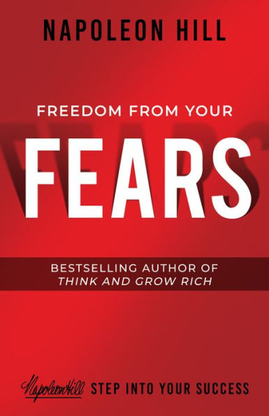 Freedom from Your Fears: Step Into Success