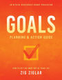 Goals Planning and Action Guide: How to Get the Most Out of Your Life