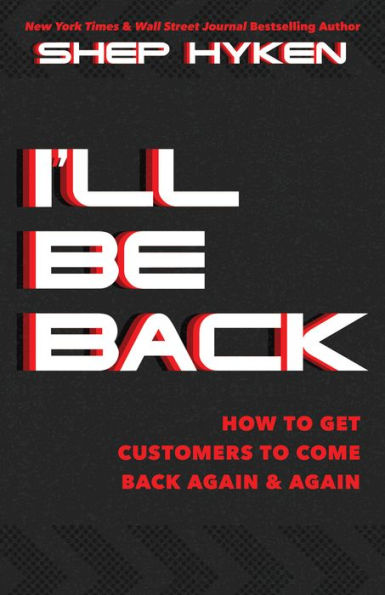 I'll Be Back: How to Get Customers Come Back Again &