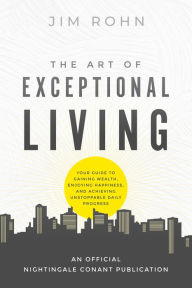 Ebook mobi download rapidshare The Art of Exceptional Living: Your Guide to Gaining Wealth, Enjoying Happiness, and Achieving Unstoppable Daily Progress (English literature) by Jim Rohn DJVU iBook FB2 9781640953512