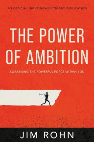 Download textbooks online pdf The Power of Ambition: Awakening the Powerful Force Within You by Jim Rohn in English 9781640953567 RTF FB2 DJVU