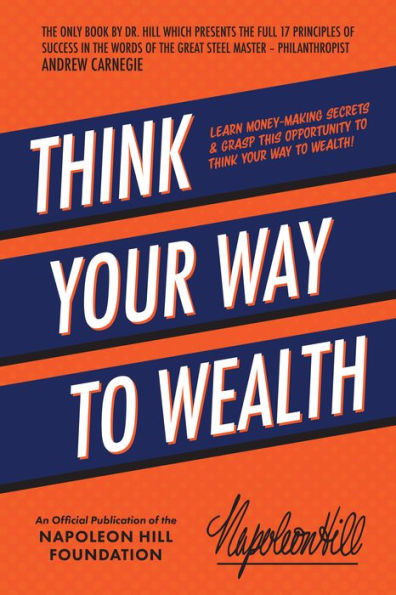 Think Your Way to Wealth: Learn Money-Making Secrets & Grasp this Opportunity Wealth!