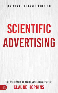 Title: Scientific Advertising: Original Classic Edition, Author: Claude Hopkins