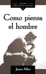 Title: Como piensa el hombre (As a Man Thinketh), Author: James Allen