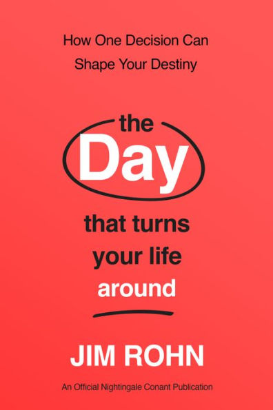 The Day that Turns Your Life Around: How One Decision Can Shape Destiny