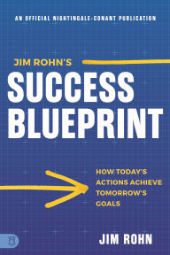 Free ebooks and pdf download Jim Rohn's Success Blueprint: How Today's Actions Achieve Tomorrow's Goals 9781640954939 MOBI ePub English version by Jim Rohn