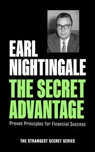 Title: The Secret Advantage: Proven Principles for Financial Success, Author: Earl Nightingale