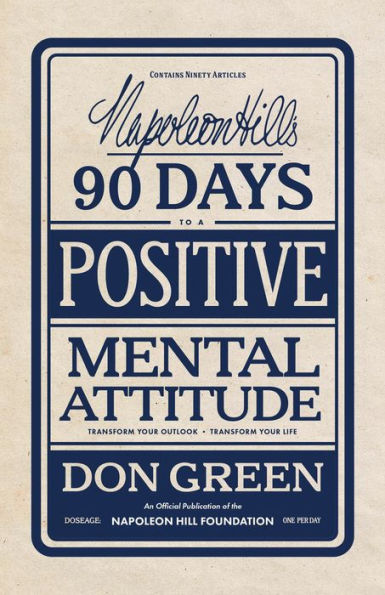 Napoleon Hill's 90 Days to a Positive Mental Attitude: Transform Your Outlook, Life